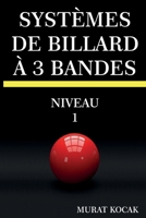 SYSTÈMES DE BILLARD À 3 BANDES: NIVEAU 1 B0BHG84DZB Book Cover