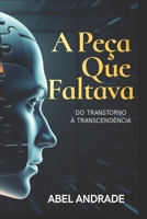 A Peça Que Faltava: Do Transtorno à Transcendência (Portuguese Edition) 6585891120 Book Cover