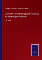 Zeitschrift f�r Rechtspflege und Verwaltung f�r das K�nigreich Sachsen: 24. Band 337502620X Book Cover