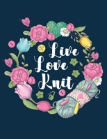 Live Love Knit: Knitting Graph Paper Notebook - Chart Knitting Designs, Log Projects & Keep A Yarn Inventory 1660800099 Book Cover