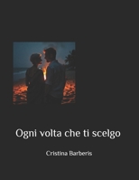 Ogni volta che ti scelgo B0G4QHTPVK Book Cover