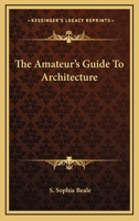 The Amateur's Guide to Architecture 1163352136 Book Cover