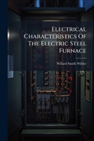 Electrical Characteristics Of The Electric Steel Furnace... 1271407205 Book Cover