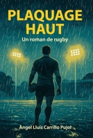 Plaquage Haut: Un roman de rugby (French Edition) B0F6NCFDK6 Book Cover