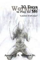 30 Days to Pray for Me: A Journal of Self Prayer 1434369234 Book Cover