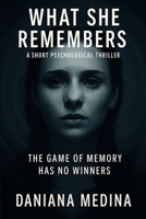 What She Remembers: Memory is the Most Convincing Evidence B0FQJ9PQ26 Book Cover