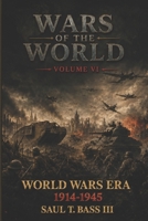 Wars of the World Volume VI: World Wars Era B0HDN2T7J9 Book Cover