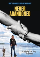 Never Abandoned: A gripping true story of survival 0473607344 Book Cover