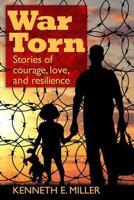 War Torn: Stories of Courage, Love, and Resilience 1936012782 Book Cover