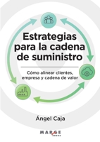 Estrategias para la cadena de suministro: Cómo alinear clientes, empresa y cadena de valor (Spanish Edition) B0H2YZZKBB Book Cover