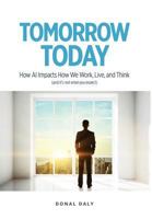 Tomorrow Today: How AI Impacts How We Work, Live and Think (and It's Not What You Expect) 1781192634 Book Cover