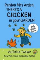 Pardon Mrs Arden, There's a CHICKEN in your Garden: A read-aloud rhyming book from a New York Times bestselling author B0G2XK4GZ2 Book Cover