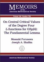 On Central Critical Values of the Degree Four L-functions for Gsp4: The Fundamental Lemma 0821833286 Book Cover