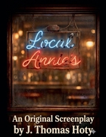 LOCAL ANNIE'S - A Screenplay B0GV21PSX6 Book Cover