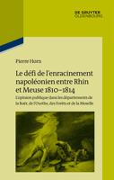Le Defi de L'Enracinement Napoleonien Entre Rhin Et Meuse, 1810-1814: L'Opinion Publique Dans Les Departements de La Roer, de L'Ourthe, Des Forets Et de La Moselle 3110415194 Book Cover