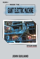 Inside the Giant Electric Machine Volume 4: Steam Side 1698701179 Book Cover
