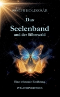 Das Seelenband und der Silberwald 3696312916 Book Cover