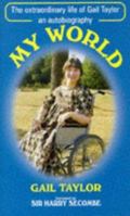 My World: The Extraordinary Life of Gail Taylor - an Autobiography 185776210X Book Cover