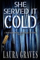 She Served It Cold: A Hannah Riley Revenge Thriller B08JDTP9KB Book Cover