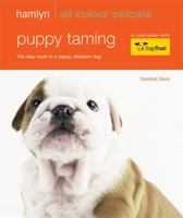 Puppy Taming: The Easy Route to a Happy, Obedient Dog 1607100029 Book Cover