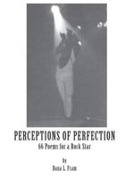 Perceptions of Perfection: 66 Poems for a Rock Star 1534624856 Book Cover