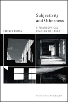 Subjectivity and Otherness: A Philosophical Reading of Lacan (Short Circuits) 0262532948 Book Cover