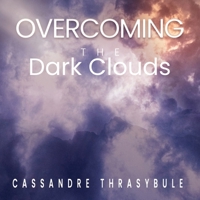 Overcoming the Dark Clouds: Faith 1545677271 Book Cover