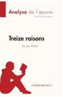 Treize raisons de Jay Asher (Analyse de l'oeuvre): Analyse complète et résumé détaillé de l'oeuvre 2808013787 Book Cover