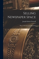 Selling Newspaper Space: How to Develop Local Advertising B0BMB5PYF5 Book Cover