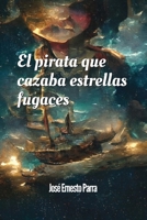 El pirata que cazaba estrellas fugaces B0C6VZ6SWH Book Cover