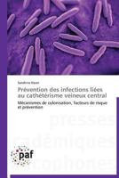 Pra(c)Vention Des Infections Lia(c)Es Au Catha(c)Ta(c)Risme Veineux Central 3838178807 Book Cover