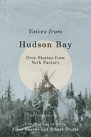 Voices from Hudson Bay: Cree Stories from York Factory (Rupert's Land Record Society Series)