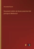 Documenti relativi ad alcune asserzioni del principe di Metternich (Italian Edition) 3368714724 Book Cover