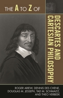 The A to Z of Descartes and Cartesian Philosophy (Volume 155) 0810875829 Book Cover