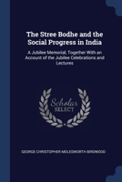 The Stree Bodhe and the Social Progress in India: A Jubilee Memorial, Together With an Account of the Jubilee Celebrations and Lectures 1022871986 Book Cover