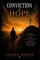 Conviction & Hope: The Story of Brokenness, Faith, and Becoming Who God Created Me (The Becoming New) B0H8BWTZGV Book Cover