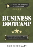 Business Bootcamp: Field-Tested Strategies from a Military Leader to Scale Your Business B0F7Y44NZB Book Cover