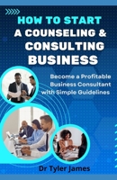 How to Start a Consulting Business B0BD8LKTSJ Book Cover