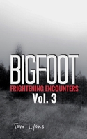 Bigfoot Frightening Encounters: Volume 3 1798156318 Book Cover