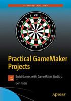 Practical Gamemaker Projects: Build Games with Gamemaker Studio 2 1484237447 Book Cover