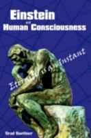 Einstein and Human Consciousness: Eternity is an Instant 0595521916 Book Cover