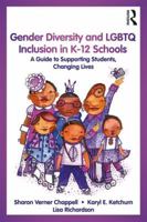 Gender Diversity and LGBTQ Inclusion in K-12 Schools: A Guide to Supporting Students, Changing Lives 1138044512 Book Cover