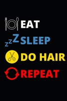 Eat Sleep Do Hair Repeat: Blank Lined Notebook/Journal For Hairdressers, Gifts For Hair Stylists, Hairdressers, Women (6" x 9") 1675255652 Book Cover