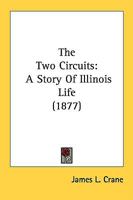 The Two Circuits: A Story of Illinois Life 1277632340 Book Cover