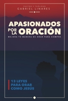 Apasionados por la Oración: 13 leyes de oración para orar como Jesús B0BSXZZ5YV Book Cover