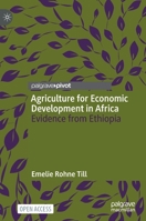 Agriculture for Economic Development in Africa: Evidence from Ethiopia 3031079000 Book Cover