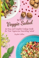 My Veggie Salad: An Easy and Complete Cooking Guide for Your Vegetarian Nourishing Salad 1801904200 Book Cover