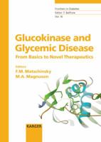 Glucokinase and Glycemic Disease: From Basic to Novel Therapeutics 3805577443 Book Cover