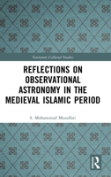 Reflections on Observational Astronomy in the Medieval Islamic Period (Variorum Collected Studies) 1032772344 Book Cover