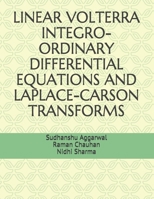 LINEAR VOLTERRA INTEGRO-ORDINARY DIFFERENTIAL EQUATIONS AND LAPLACE-CARSON TRANSFORMS B095L9J5TV Book Cover